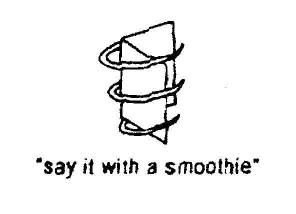  "SAY IT WITH A SMOOTHIE"