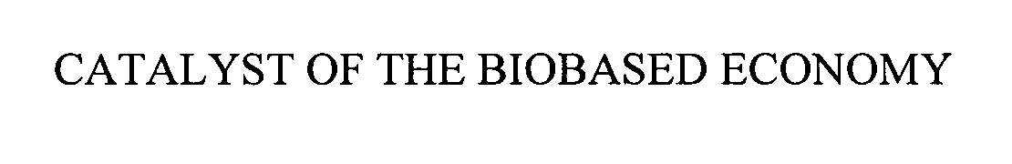 Trademark Logo CATALYST OF THE BIOBASED ECONOMY