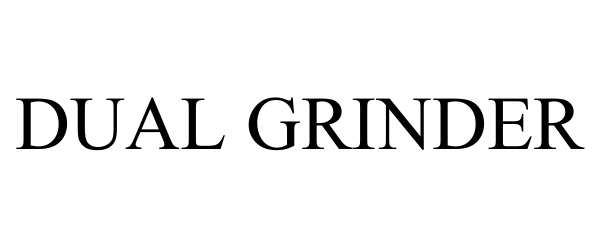 Trademark Logo DUAL GRINDER