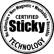  CERTIFIED STICKY TECHNOLOGY NO ADHESIVE NON-MAGNETIC WASHABLE REUSABLE