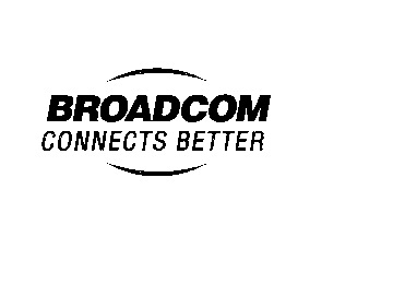  BROADCOM CONNECTS BETTER