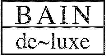 BAIN DE~LUXE