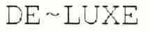 Trademark Logo DE~LUXE