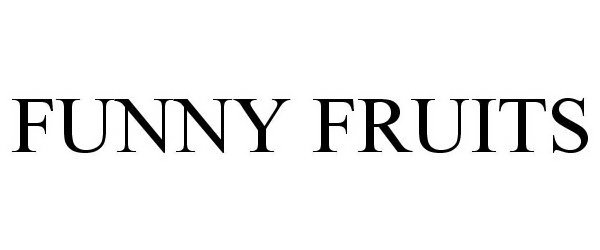 Trademark Logo FUNNY FRUITS
