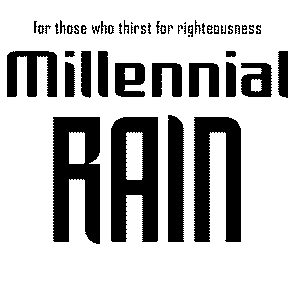  MILLENNIAL RAIN FOR THOSE WHO THIRST FOR RIGHTEOUSNESS