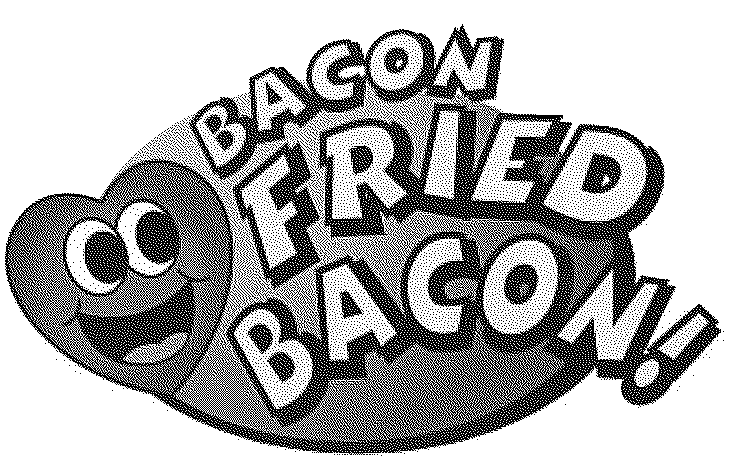 Trademark Logo BACON FRIED BACON!