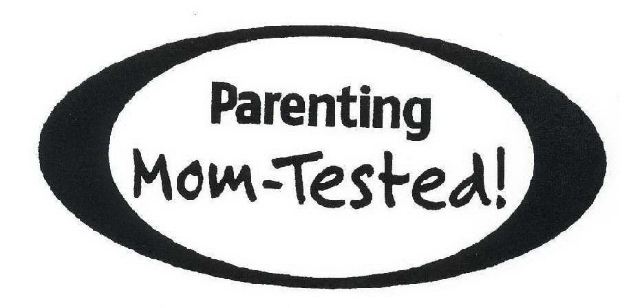  PARENTING MOM-TESTED!