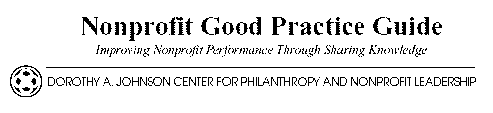  NONPROFIT GOOD PRACTICE GUIDE IMPROVING NONPROFIT PERFORMANCE THROUGH SHARING KNOWLEDGE DOROTHY A. JOHNSON CENTER FOR PHILANTHRO