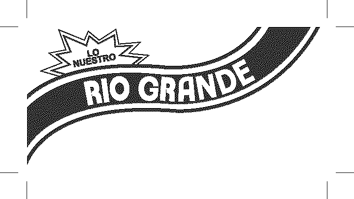 Trademark Logo LO NUESTRO RIO GRANDE