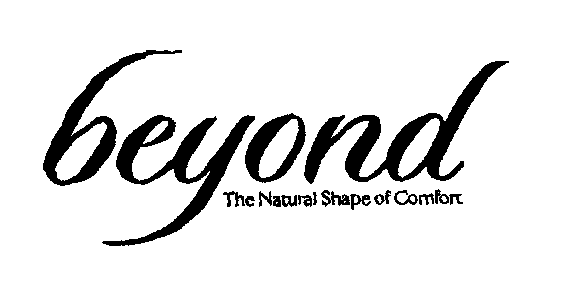 Trademark Logo BEYOND THE NATURAL SHAPE OF COMFORT