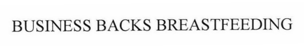 Trademark Logo BUSINESS BACKS BREASTFEEDING