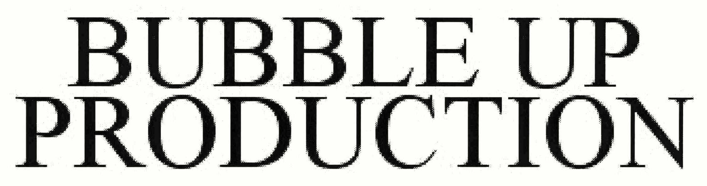 Trademark Logo BUBBLE UP PRODUCTION