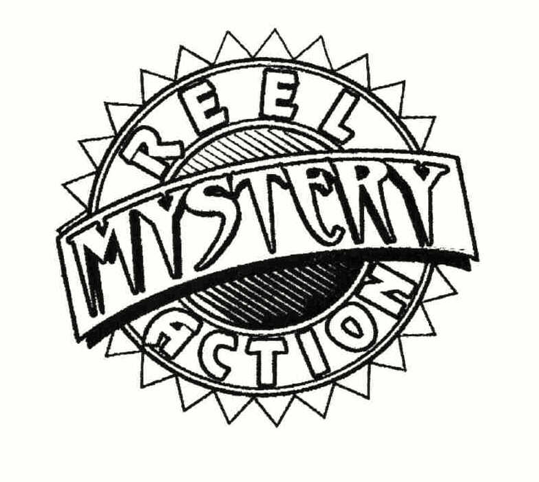  MYSTERY REEL ACTION