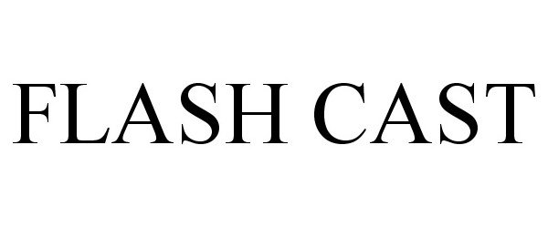 Trademark Logo FLASH CAST