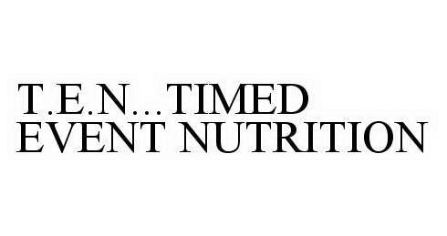  T.E.N...TIMED EVENT NUTRITION