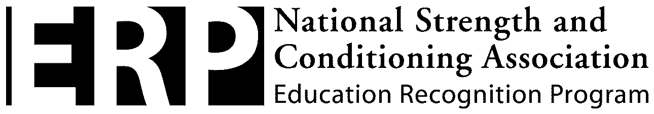  ERP EDUCATION RECOGNITION PROGRAM NATIONAL STRENGTH AND CONDITIONING ASSOCIATION