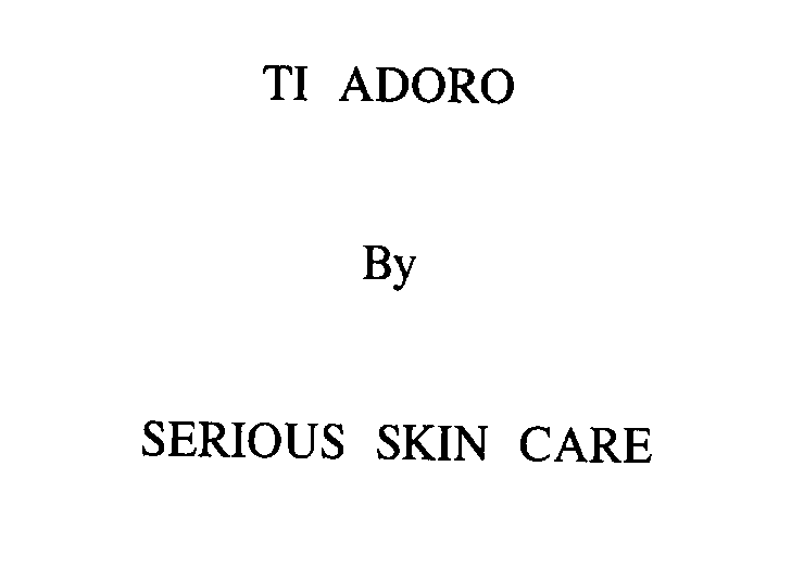  TI ADORO BY SERIOUS SKIN CARE