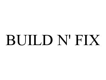  BUILD N' FIX