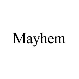 Trademark Logo MAYHEM