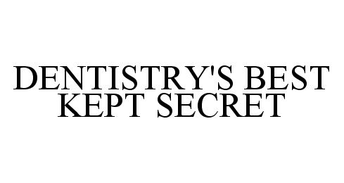  DENTISTRY'S BEST KEPT SECRET