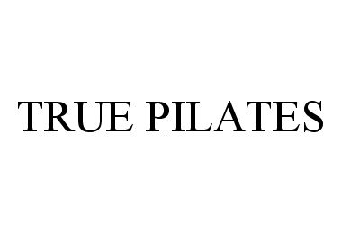 Trademark Logo TRUE PILATES