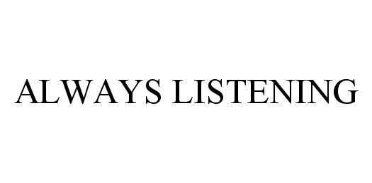  ALWAYS LISTENING