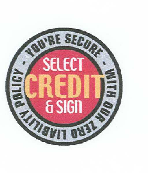  YOU'RE SECURE WITH OUR ZERO LIABILITY POLICY SELECT CREDIT &amp; SIGN