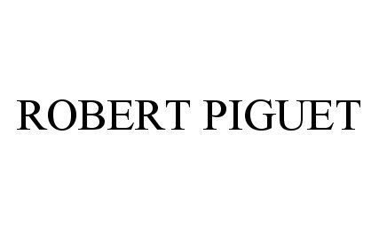Trademark Logo ROBERT PIGUET