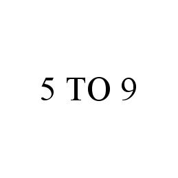  5 TO 9