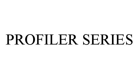  PROFILER SERIES