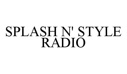 Trademark Logo SPLASH N' STYLE RADIO