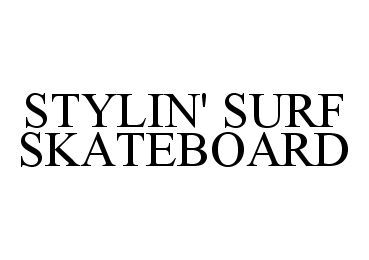  STYLIN' SURF SKATEBOARD