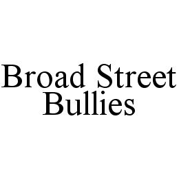  BROAD STREET BULLIES