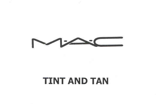  MAC TINT AND TAN