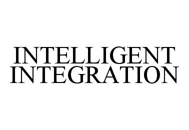 Trademark Logo INTELLIGENT INTEGRATION