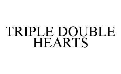  TRIPLE DOUBLE HEARTS