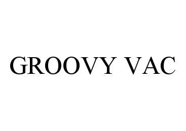  GROOVY VAC