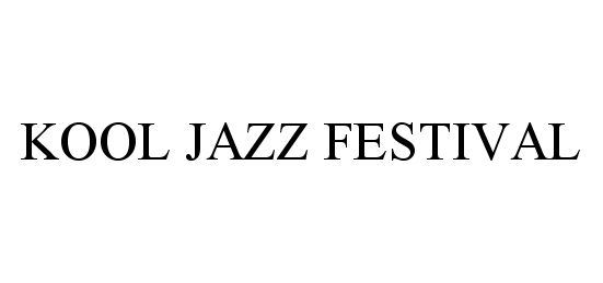 Trademark Logo KOOL JAZZ FESTIVAL