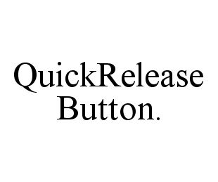  QUICKRELEASE BUTTON.