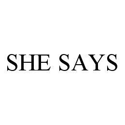  SHE SAYS