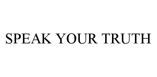 Trademark Logo SPEAK YOUR TRUTH