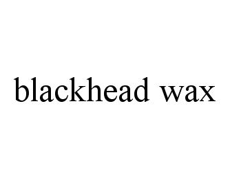  BLACKHEAD WAX