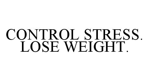  CONTROL STRESS. LOSE WEIGHT.