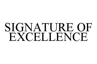  SIGNATURE OF EXCELLENCE
