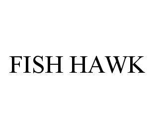  FISH HAWK