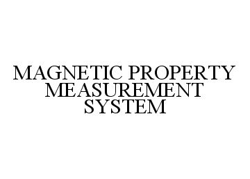 Trademark Logo MAGNETIC PROPERTY MEASUREMENT SYSTEM