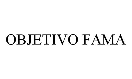 Trademark Logo OBJETIVO FAMA