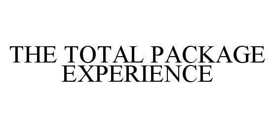  THE TOTAL PACKAGE EXPERIENCE