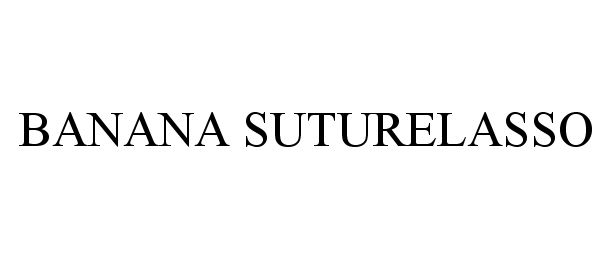 Trademark Logo BANANA SUTURELASSO