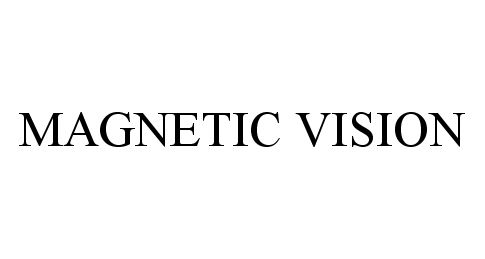  MAGNETIC VISION